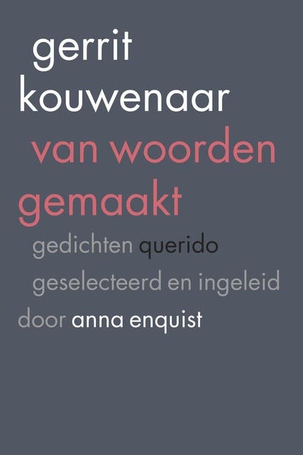 Van woorden gemaakt: gedichten geselecteerd en ingeleid door Anna Enquist