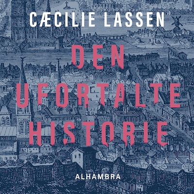 Den ufortalte historie – omslag til lydbogen af Cæcilie Lassen