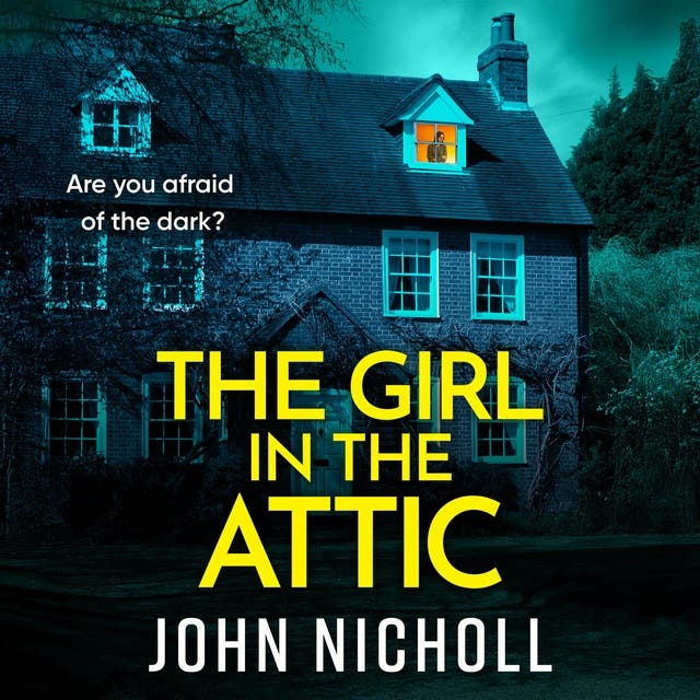 The Girl in the Attic: The BRAND NEW heart-racing thriller from John Nicholl for 2026