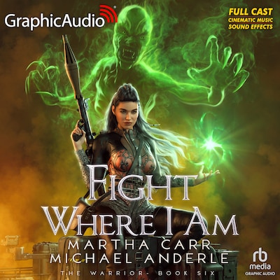 Fight Where I Am [Dramatized Adaptation] – omslag til lydbogen af Martha Carr, Michael Anderle