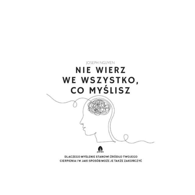 Nie wierz we wszystko co myślisz – okładka książki, autor Joseph Niguyen