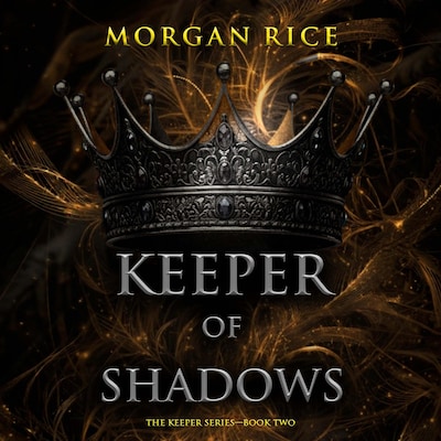 Keeper of Shadows (The Keeper Series—Book Two) – omslag til lydbogen af Morgan Rice