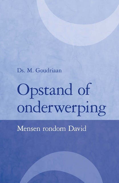Opstand of onderwerping: mensen rondom David – omslag van het luisterboek van M. Goudriaan
