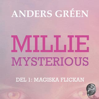 Millie Mysterious : Del 1 Magiska flickan – omslag till ljudboken av Anders Gréen