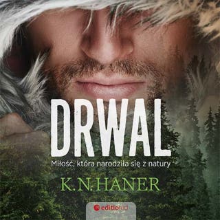 Drwal. Miłość, która narodziła się z natury – okładka audiobooka, autor K.N. Haner
