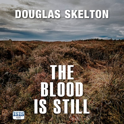 The Blood is Still – omslag til lydbogen af Douglas Skelton