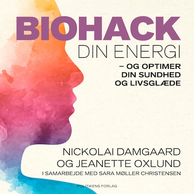 Biohack din energi – omslag til lydbogen af Nickolai Damgaard, Sara Møller Christensen, Jeanette Oxlund