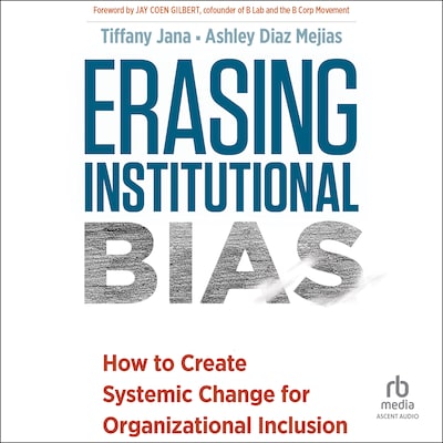 Erasing Institutional Bias – omslag til lydbogen af Tiffany Jana, Ashley Diaz Mejias