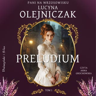 Pani na wrzosowisku. Tom 1. Preludium – okładka audiobooka, autor Lucyna Olejniczak