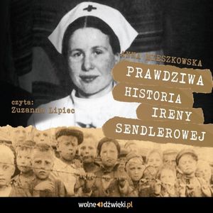 Prawdziwa historia Ireny Sendlerowej – okładka audiobooka, autor Anna Mieszkowska