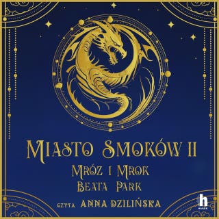 Miasto Smoków. Mróz i mrok – okładka audiobooka, autor Beata Park
