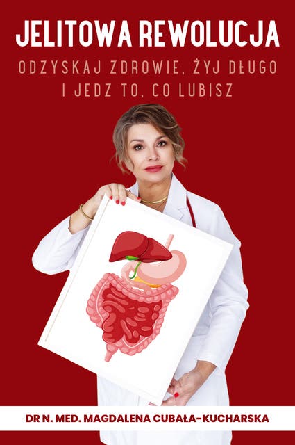 Jelitowa rewolucja. Odzyskaj zdrowie, żyj długo i jedz to, co lubisz – okładka audiobooka, autor Dr N Med Magdalena Cubała Kucharska