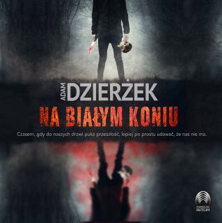 Na białym koniu – okładka audiobooka, autor Adam Dzierżek