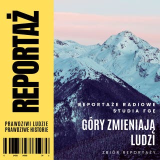 Reportaż. Góry zmieniają ludzi – okładka audiobooka, autor Waldemar Kasperczak, Henryk Dedo