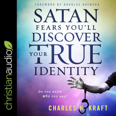 Satan Fears You’ll Discover Your True Identity – omslag til lydbogen af Charles H. Kraft