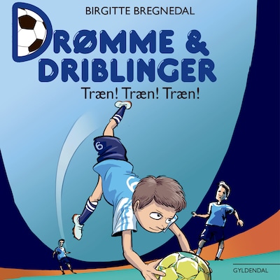 Drømme og driblinger. Træn! Træn! Træn! – omslag til lydbogen af Birgitte Bregnedal