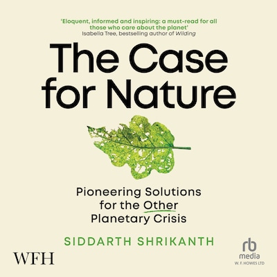 The Case For Nature – omslag til lydbogen af Siddarth Shrikanth