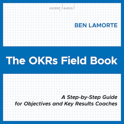 The OKRs Field Book – omslag til lydbogen af Ben Lamorte
