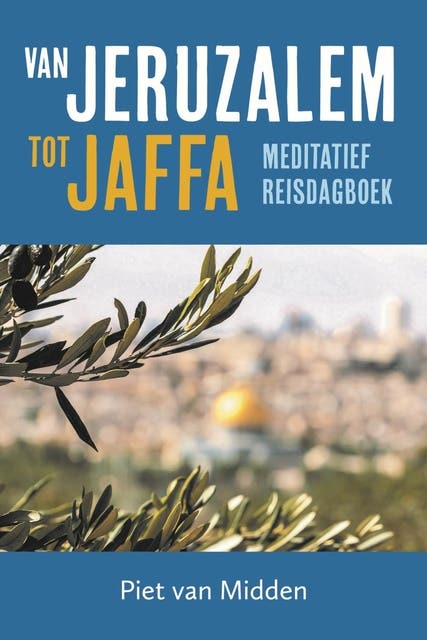 Van Jeruzalem tot Jaffa: Meditatief reisdagboek – omslag van het luisterboek van Piet van Midden