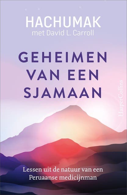 Geheimen van een sjamaan: Lessen uit de natuur van een Peruaanse medicijnman – omslag van het luisterboek van David L. Carroll,Jorge Hachumak