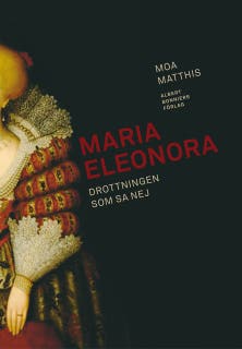 Maria Eleonora : Drottningen som sa nej – omslag till ljudboken av Moa Matthis