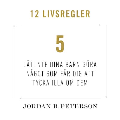 Regel 5: Låt inte dina barn göra något som får dig att tycka illa om dem