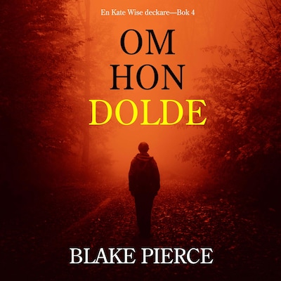 Om Hon Dolde (en Kate Wise deckare—Bok 4) – omslag till ljudboken av Blake Pierce