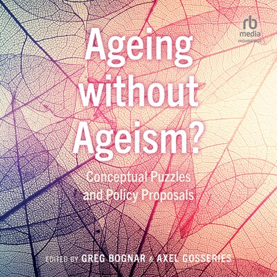 Ageing without Ageism? – omslag til lydbogen af Greg Bognar, Axel Gosseries
