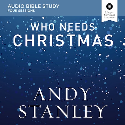 Who Needs Christmas Bible Study: Audio – omslag til lydbogen af Andy Stanley