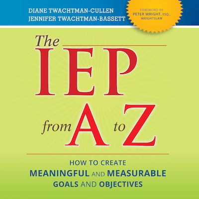 The IEP from A to Z – omslag til lydbogen af Diane Twachtman-Cullen, Jennifer Twachtman-Bassett