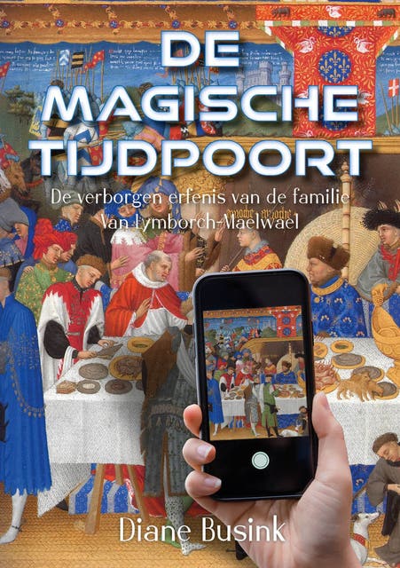 De magische tijdpoort: De verborgen erfenis van de familie Van Lymborch-Maelwael – omslag van het luisterboek van Diane Busink