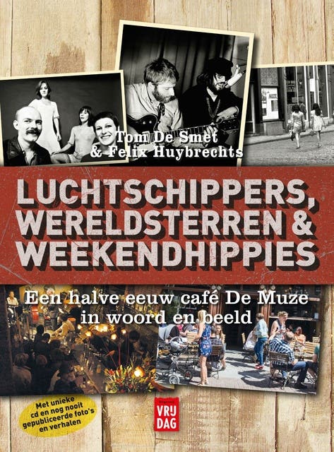 Luchtschippers, wereldsterren en weekendhippies: een halve eeuw café De Muze in woord en beeld – omslag van het luisterboek van Felix Huybrechts,Tom De Smet