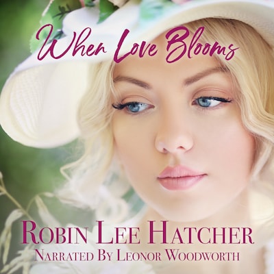 When Love Blooms – omslag til lydbogen af Robin Lee Hatcher