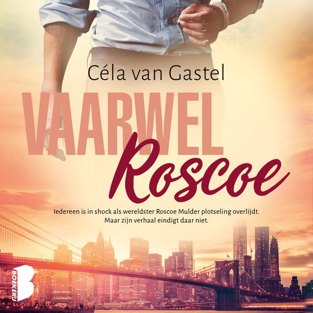 Vaarwel Roscoe: Iedereen is in shock als multitalent Roscoe Mulder plotseling overlijdt. Maar zijn verhaal eindigt daar niet. – omslag van het luisterboek van Céla van Gastel