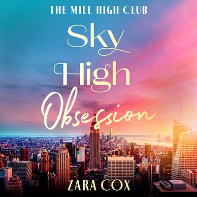 Sky High Obsession - The Mile High Club, Book 2 (Unabridged) – omslag til lydbogen af Zara Cox