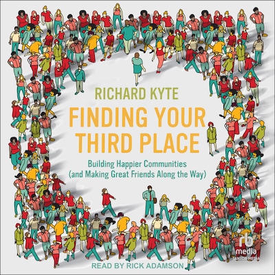 Finding Your Third Place – omslag til lydbogen af Richard Kyte, PhD