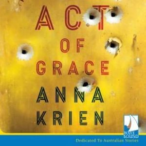 Act of Grace – okładka audiobooka, autor Anna Krien