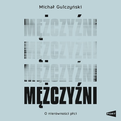 Mężczyźni – okładka audiobooka, autor Michał Gulczyński