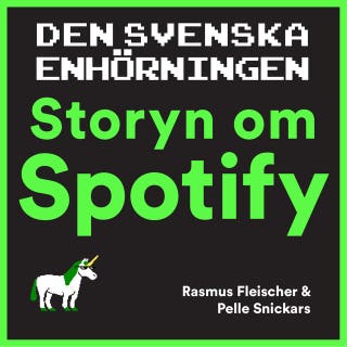Den svenska enhörningen : storyn om Spotify