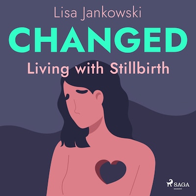 Changed: Living with Stillbirth – omslag til lydbogen af Lisa Jankowski