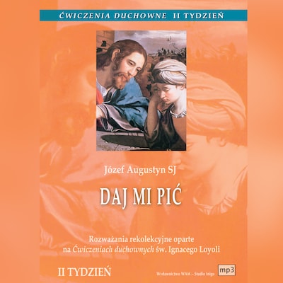 Ćwiczenia duchowne - Daj mi pić