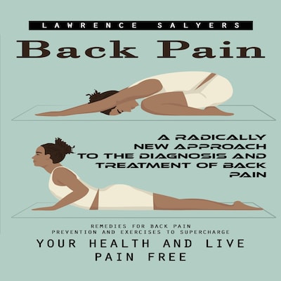 Back Pain: A Radically New Approach to the Diagnosis and Treatment of Back Pain (Remedies for Back Pain Prevention and Exercises to Supercharge Your Health and Live Pain Free) – omslag til lydbogen af Lawrence Salyers, Mason g