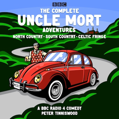 The Complete Uncle Mort Adventures: North Country, South Country & Celtic Fringe