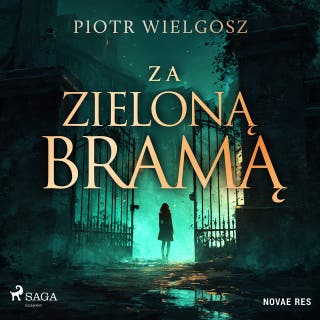 Za zieloną bramą – okładka audiobooka, autor Piotr Wielgosz