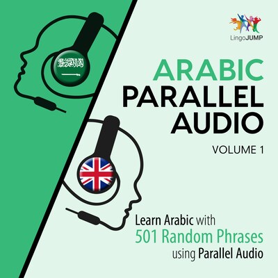 Arabic Parallel Audio - Learn Arabic with 501 Random Phrases using Parallel Audio - Volume 1 – omslag til lydbogen af Lingo Jump