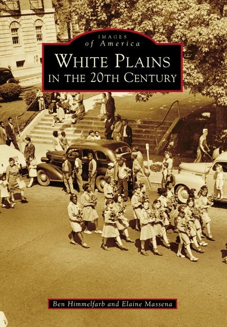 White Plains in the 20th Century – omslag til lydbogen af Ben Himmelfarb, Elaine Massena