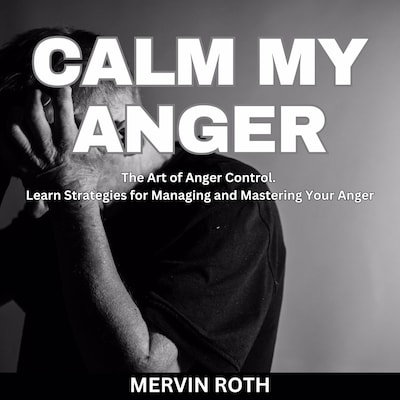 Calm My Anger – omslag til lydbogen af Mervin Roth