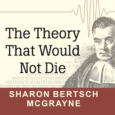 The Theory That Would Not Die – omslag til lydbogen af Sharon Bertsch McGrayne