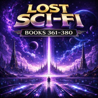 Lost Sci-Fi Books 361 thru 380: 20 Timeless Tales of Science Fiction, Horror, Fantasy, and Mystery