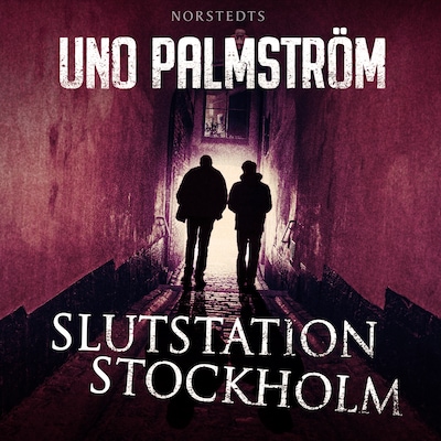 Slutstation Stockholm – omslag till ljudboken av Uno Palmström